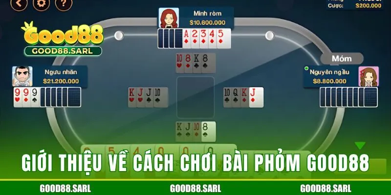 Cách chơi bài phỏm GOOD88 rất dễ làm quen