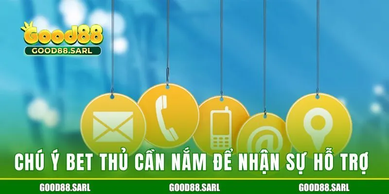 Chú ý bet thủ cần nắm để nhận sự hỗ trợ thành công