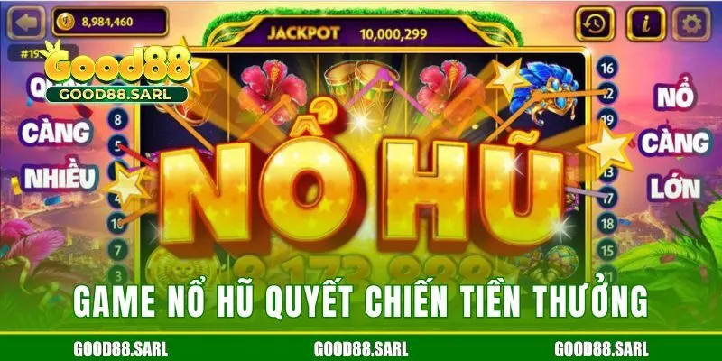 Khái quát chung game Nổ Hũ Quyết Chiến Tiền Thưởng