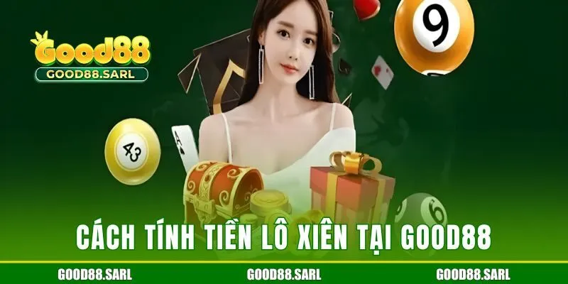 Cách tính tiền chi tiết trong lô xiên tại GOOD88