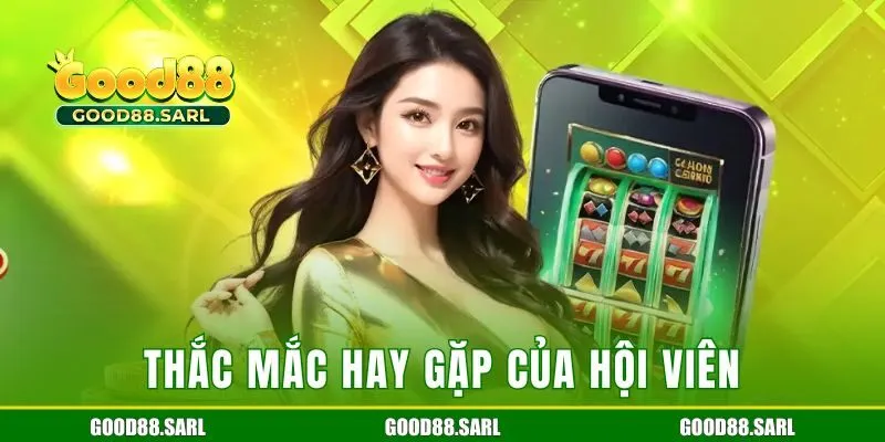 Thắc mắc hay gặp của hội viên