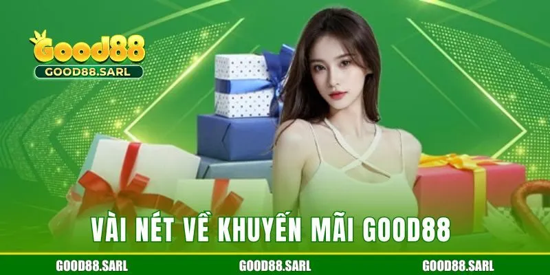 Vài nét về khuyến mãi Good88 