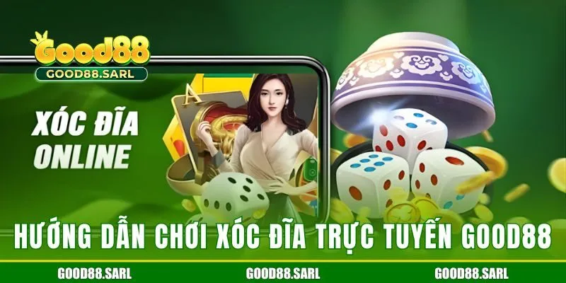 Hướng dẫn chơi xóc đĩa trực tuyến GOOD88